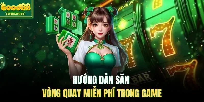 Hướng dẫn săn vòng quay miễn phí trong game